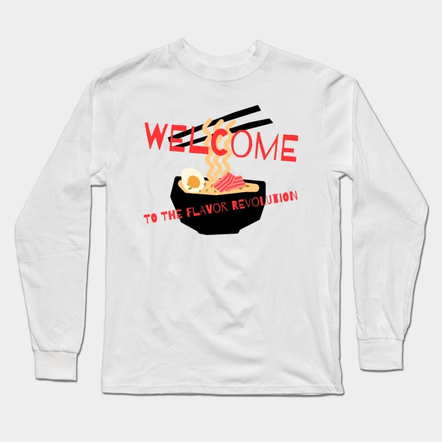 WELCOME TO THE FLAVOR REVOLUTION CHEF'S LIFE Long Sleeve T-Shirt by BICAMERAL